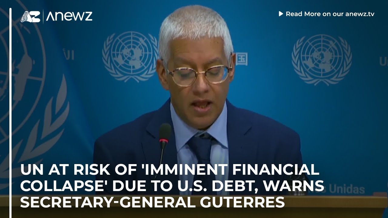 UN Faces ‘Imminent Financial Collapse’ as Guterres Warns of $1.568 Billion Debt Crisis